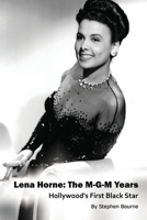 Lena Horne: The M-G-M Years - Hollywood’s First Black Star B0C9S8514N Book Cover