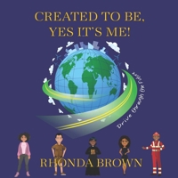 Created To Be, Yes, It's Me! B0951TT4YG Book Cover