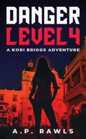 Danger Level 4: A Kori Briggs Adventure 1737261367 Book Cover