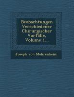 Beobachtungen Verschiedener Chirurgischer Vorfalle, Volume 1... 1249938856 Book Cover