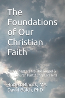 The Foundations of Our Christian Faith: Part 1 Chapters 1-5 The Gospel & Early Church Part 2 Chapters 6-12 (A Resource Guide for the Study of the Bible) B0F4L2L7WX Book Cover