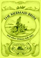 The Mermaid Bride and Other Orkney Folk Tales 0952617420 Book Cover