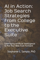AI in Action: Job Search Strategies from College to the Executive Suite: Leveraging Artificial Intelligence to Put Your Best Foot Forward B0DV937NT1 Book Cover