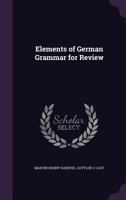 Elements of German Grammar for Review - Primary Source Edition 1436832667 Book Cover