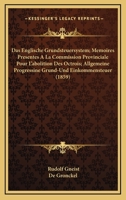 Das Englische Grundsteuersystem; Memoires Presentes A La Commission Provinciale Pour L'abolition Des Octrois; Allgemeine Progressine Grund-Und Einkommensteuer (1859) 1168155371 Book Cover