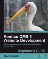 Kentico CMS 5 Website Development: Beginner's Guide 1849690588 Book Cover