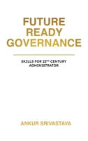 Future Ready Governance: Skills for 22nd Century Administrator B0H4RTLG5G Book Cover