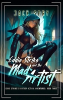 Eddie Strike and the Mad Artist (Eddie Strike's Fantasy Action Adventures) B0G1BHKJBD Book Cover
