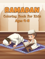 Ramadan Coloring Book For Kids Ages 4-8: A Fun Islamic Colouring Book For Muslim Kids with 50 Simple Colouring Pages For Toddlers And Kids To Color And Relax - Ramadan Great Gift Idea B09T8Q8897 Book Cover