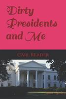 Dirty Presidents and Me 1519047185 Book Cover