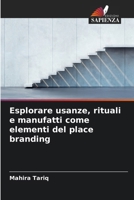 Esplorare usanze, rituali e manufatti come elementi del place branding (Italian Edition) 6202433574 Book Cover