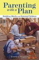 Parenting with a Plan: Building Blocks and Raising Children 1440197741 Book Cover