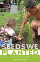 The Seeds We Planted: Portraits of a Native Hawaiian Charter School 0816680485 Book Cover