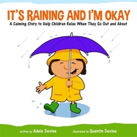 It's Raining and I'm Okay: A Calming Story to Help Children Relax When They Go Out and About 1785923196 Book Cover