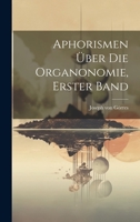 Aphorismen ber Die Organonomie, Erster Band 1022608657 Book Cover