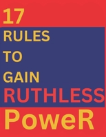 17 Rules To Gain Ruthless Power B0FL2GDF18 Book Cover