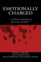Emotionally Charged: A Poetic Journey in the Issues of Life 1530581583 Book Cover