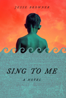 Sing to Me: A Novel 0316581232 Book Cover