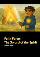 The Sword of the Spirit - Faith Force 1067145753 Book Cover