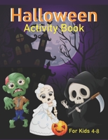 Halloween Activity Book for Kids Ages 4-8: A Fun Activity book for Celebrate Halloween Pumpkin Coloring, Dot To Dot, Mazes, Word Search and More For Little Kids And Preschool B08K41XSCJ Book Cover