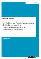 Der Einfluss von Produktbewertung von Mobile Devices auf den Kaufentscheidungsprozess des Konsumenten im Internet (German Edition) 3668957479 Book Cover