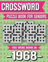 Crossword Puzzle Book For Seniors: You Were Born In 1968: Hours Of Fun Games For Seniors Adults And More With Solutions B091GNQWYP Book Cover
