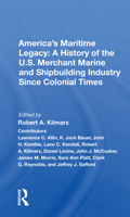 America's Maritime Legacy: A History of the U.S. Merchant Marine and Shipbuilding Industry Since Colonial Times: A History of the U.S. Merchant Marine and Shipbuilding Industry Since Colonial Times 0367170787 Book Cover