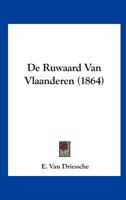 De Ruwaard Van Vlaanderen (1864) 1160062137 Book Cover