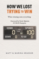 How We Lost Trying to Win: When winning costs everything. B0H27WVQNY Book Cover