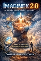 Imaginex 2.0: The Science of Turning Thoughts into Reality B0GYVDD9RJ Book Cover
