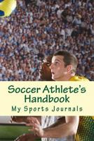 Soccer Athlete's Handbook 1540706664 Book Cover