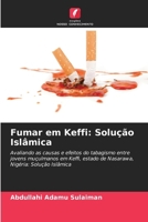 Fumar em Keffi: Solução Islâmica (Portuguese Edition) 620974298X Book Cover