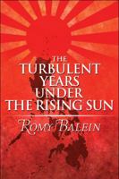 The Turbulent Years Under the Rising Sun 1608368629 Book Cover