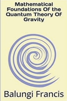 Mathematical Foundation of the Quantum Theory of Gravity 1393389155 Book Cover