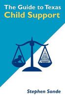 The Guide to Texas Child Support 1479235466 Book Cover