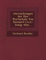 Untersuchungen über den Wortschatz von Reinaert I.U.II.: Inaug.-Diss... 1249544874 Book Cover