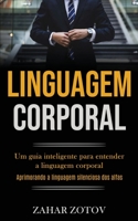 Linguagem Corporal: Um guia inteligente para entender a linguagem corporal (Aprimorando a linguagem silenciosa dos alfas) 1989891470 Book Cover