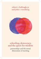 Schooling, Democracy, and the Quest for Wisdom: Partnerships and the Moral Dimensions of Teaching 0813599911 Book Cover