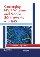 Converging NGN Wireline and Mobile 3G Networks with IMS: Converging NGN and 3G Mobile (Informa Telecommunications and Media) 0367386119 Book Cover