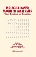 Molecule-Based Magnetic Materials: Theory, Techniques, and Applications (Acs Symposium Series) 0841234523 Book Cover