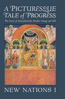 A Picturesque Tale of Progress: The Story of Humankind for Readers Young and Old: New Nations I B0FFKX3YTY Book Cover