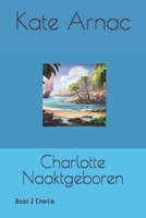 Charlotte Naaktgeboren: Book 2 Charlie B0BGQ87C7T Book Cover