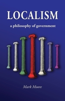 Localism, A Philosophy of Government 1634436261 Book Cover