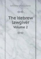 The Hebrew Lawgiver; 2 1014416078 Book Cover