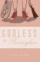 Godless in Birmingham 1461043417 Book Cover