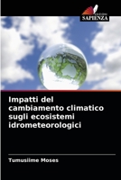 Impatti del cambiamento climatico sugli ecosistemi idrometeorologici 6204089986 Book Cover