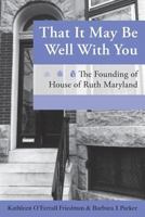 That It May Be Well with You: The Founding of House of Ruth Maryland 162720024X Book Cover