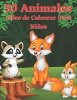 50 Animales Libro de Colorear Para Niños: Fácil y divertido páginas educativas para colorear de animales para niños pequeños ¡Lindo, animal, perro, ... conejo, búhos, osos y más! B08LJN18V4 Book Cover