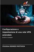 Configurazione e impostazione di una rete VPN aziendale (Italian Edition) 6207515358 Book Cover