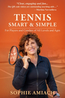 Tennis Smart & Simple: For Players and Coaches of All Levels and Ages 1950148009 Book Cover